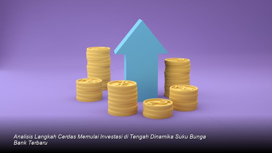 Strategi Jitu Investor Pemula Menavigasi Pasar Keuangan di Tengah Ketidakpastian Suku Bunga Bank