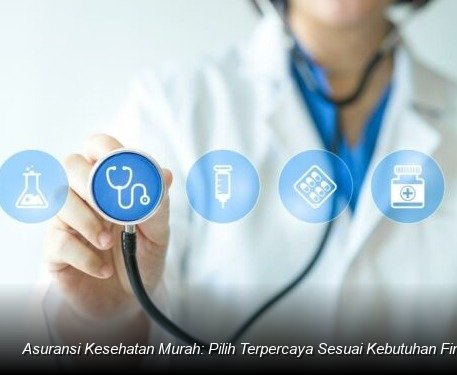 Strategi Cerdas Memilih Asuransi Kesehatan Terjangkau di Tengah Kenaikan Biaya Medis