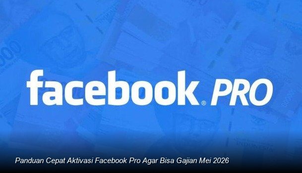 Memaksimalkan Potensi Penghasilan Kreator: Panduan Penting Mengaktifkan Facebook Professional Mode untuk Monetisasi Pertengahan Tahun 2026