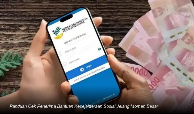 Panduan Cek Penerima Bantuan Kesejahteraan Sosial Jelang Momen Besar