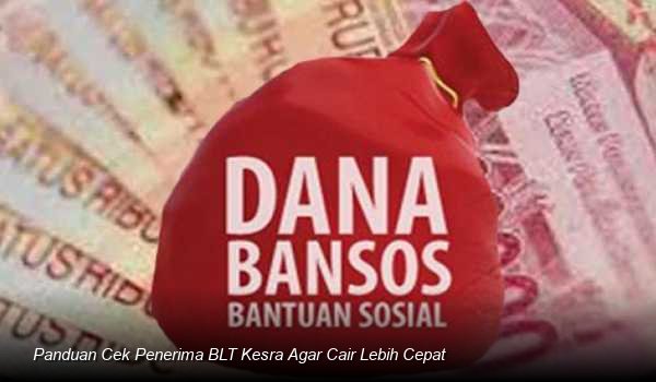 Panduan Cek Penerima BLT Kesra Agar Cair Lebih Cepat