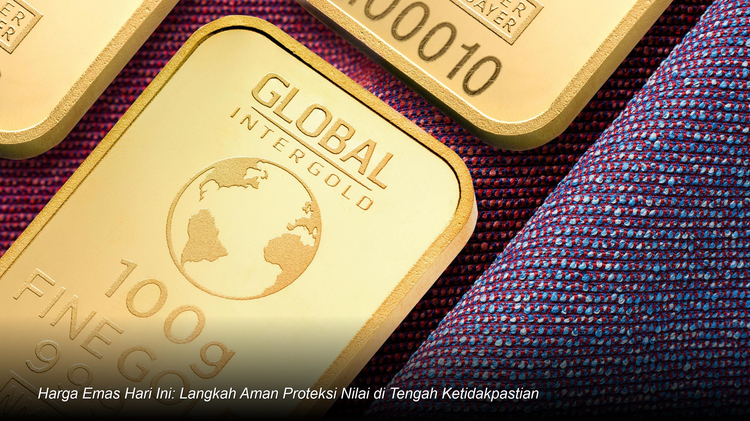 Harga Emas Hari Ini: Langkah Aman Proteksi Nilai di Tengah Ketidakpastian