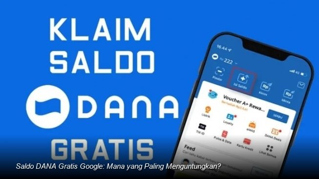 Saldo DANA Gratis Google: Mana yang Paling Menguntungkan?