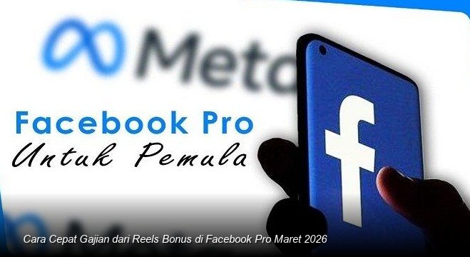 Cara Cepat Gajian dari Reels Bonus di Facebook Pro Maret 2026