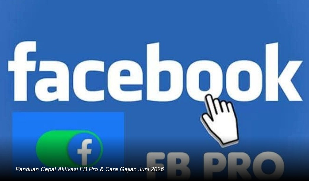 Panduan Cepat Aktivasi FB Pro & Cara Gajian Juni 2026