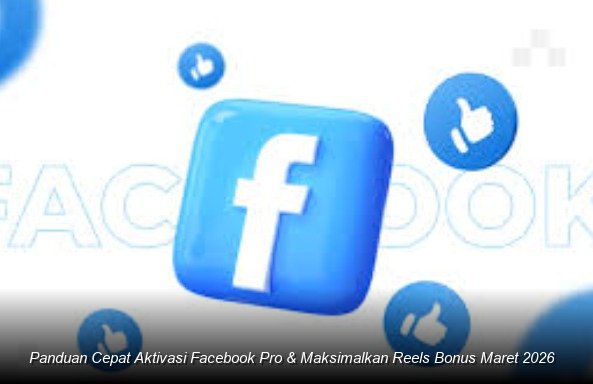 Panduan Cepat Aktivasi Facebook Pro & Maksimalkan Reels Bonus Maret 2026