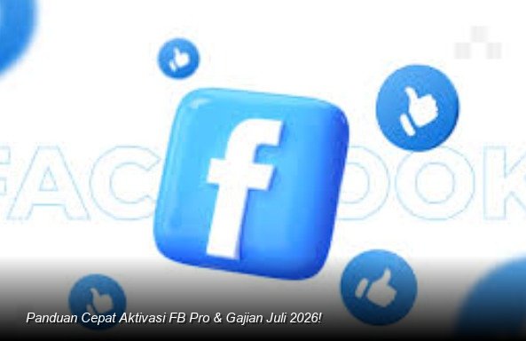 Panduan Cepat Aktivasi FB Pro & Gajian Juli 2026!